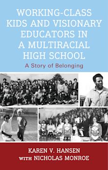 Working-Class Kids and Visionary Educators in a Multiracial High School cover