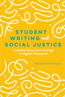 Student Writing and Social Justice: Towards Structural Change in Higher Education cover