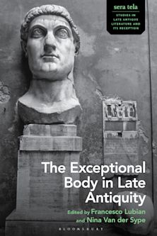 The Exceptional Body in Late Antiquity cover