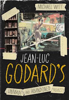 Jean-Luc Godard’s Unmade and Abandoned Projects cover