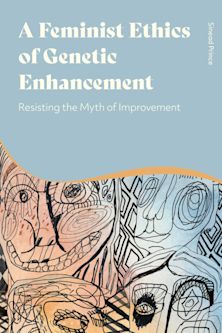 A Feminist Ethics of Genetic Enhancement cover