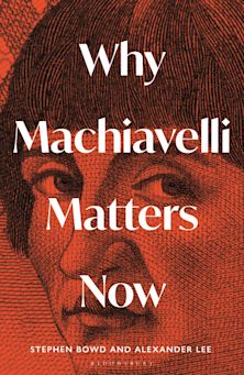 Why Machiavelli Matters Now cover