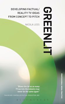 Greenlit: Developing Factual/Reality TV Ideas from Concept to Pitch cover