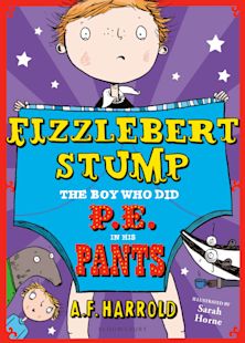 Fizzlebert Stump: The Boy Who Did P.E. in his Pants cover