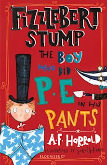 Fizzlebert Stump: The Boy Who Did P.E. in his Pants cover