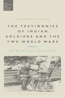 The Testimonies of Indian Soldiers and the Two World Wars cover
