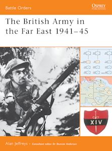 The British Army in the Far East 1941–45 cover