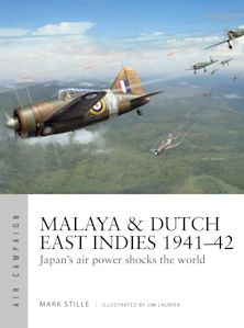 The Netherlands East Indies Campaign 1941–42: Japan's Quest for Oil: Campaign Marc Lohnstein Osprey Publishing The Netherlands East Indies Campaign 1941–42: Japan's Quest for Oil: Campaign Marc Lohnstein Osprey Publishing