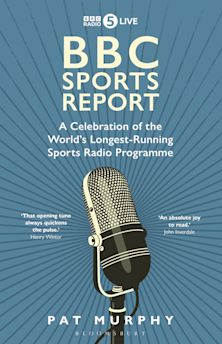 BBC Sports Report: A Celebration of the World's Longest-Running Sports Radio Programme cover