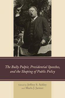 Bully Pulpit, Presidential Speeches, and the Shaping of Public Policy cover