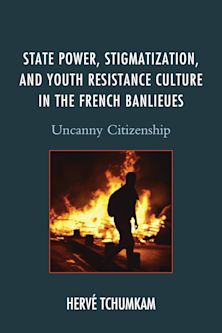 State Power, Stigmatization, and Youth Resistance Culture in the French Banlieues cover