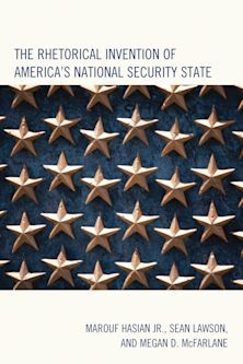 The Rhetorical Invention of America's National Security State cover