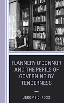 Flannery O’Connor and the Perils of Governing by Tenderness cover