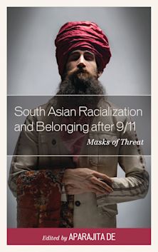 South Asian Racialization and Belonging after 9/11 cover