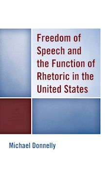 Freedom of Speech and the Function of Rhetoric in the United States cover