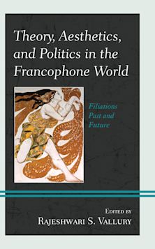 Theory, Aesthetics, and Politics in the Francophone World cover