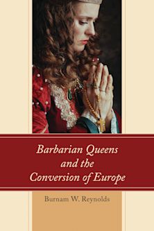 Barbarian Queens and the Conversion of Europe cover