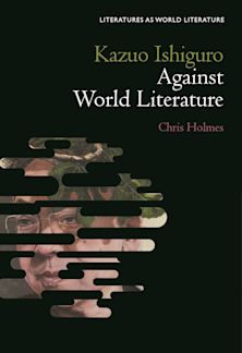 Kazuo Ishiguro Against World Literature cover