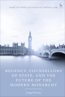 Regency, Counsellors of State, and the Future of the Modern Monarchy cover