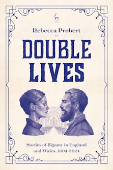 Double Lives: Stories of Bigamy in England and Wales, 1604-2024 cover