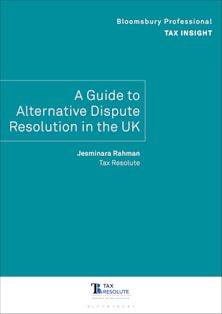 Bloomsbury Professional Tax Insight: A Guide to Alternative Dispute Resolution in the UK cover