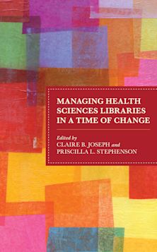 Managing Health Sciences Libraries in a Time of Change cover