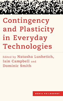 Contingency and Plasticity in Everyday Technologies cover