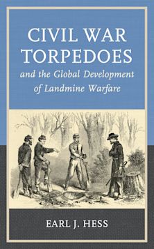 Civil War Torpedoes and the Global Development of Landmine Warfare cover
