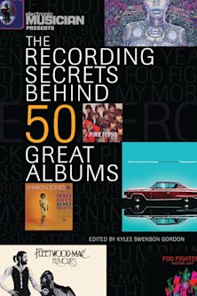 Electronic Musician Presents the Recording Secrets Behind 50 Great Albums cover