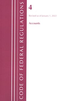 Code of Federal Regulations, Title 04 Accounts, Revised as of January 1, 2022 cover