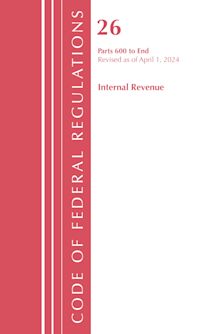 Code of Federal Regulations, Title 26 Internal Revenue 600-END, Revised as of April 1, 2024 cover