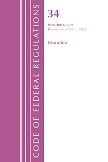 Code of Federal Regulations, Title 34 Education 400-679, Revised as of July 1, 2022 cover