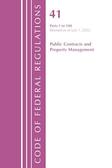 Code of Federal Regulations, Title 41 Public Contracts and Property Management 1-100, Revised as of July 1, 2022 cover