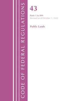 Code of Federal Regulations, TITLE 43 PUBLIC LANDS 1-999, Revised as of October 1, 2022 cover