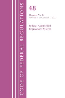 Code of Federal Regulations,TITLE 48 FEDERAL ACQUIS CH 7-14, Revised as of October 1, 2022 cover