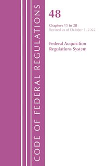 Code of Federal Regulations,TITLE 48 FEDERAL ACQUIS CH 15-28, Revised as of October 1, 2022 cover