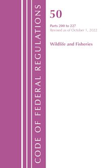 Code of Federal Regulations, Title 50 Wildlife and Fisheries 200-227, Revised as of October 1, 2022 cover