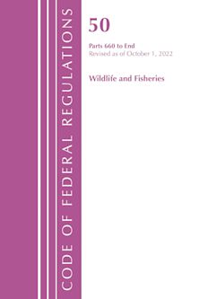 Code of Federal Regulations, Title 50 Wildlife and Fisheries 660-End, Revised as of October 1, 2022 cover