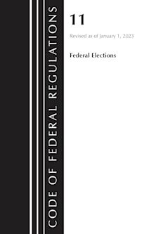 Code of Federal Regulations, Title 11 Federal Elections, Revised as of January 1, 2023 cover