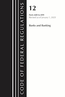 Code of Federal Regulations, Title 12 Banks and Banking 600-899, Revised as of January 1, 2023 cover