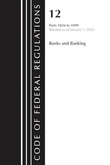 Code of Federal Regulations, Title 12 Banks and Banking 1026 - 1099, Revised as of January 1, 2023 cover
