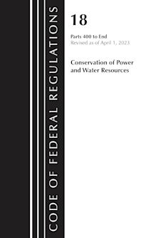 Code of Federal Regulations, Title 18 Conservation of Power and Water Resources 400-END, 2023 cover