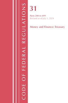 Code of Federal Regulations, Title 31 Money and Finance 200-499, Revised as of July 1, 2024 cover