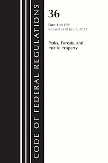 Code of Federal Regulations, Title 36 Parks, Forests, and Public Property 1-199, 2023 cover