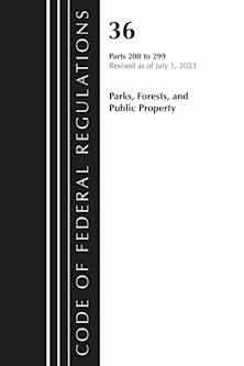 Code of Federal Regulations, Title 36 Parks, Forests, and Public Property 200-299, 2023 cover