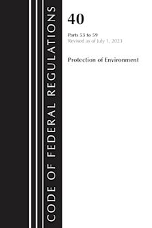 Code of Federal Regulations, Title 40 Protection of the Environment 53-59, Revised as of July 1, 2023 cover