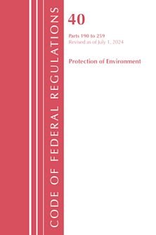 Code of Federal Regulations, Title 40 Protection of the Environment 190-259, Revised as of July 1, 2024 cover