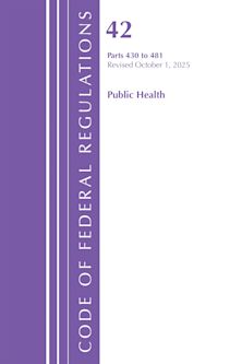 Code of Federal Regulations, Title 42 Public Health 430-481, Revised as of October 1, 2025 cover