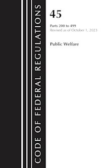 Code of Federal Regulations, TITLE 45 PUBLIC WELFARE 200-499, Revised as of October 1, 2023 cover