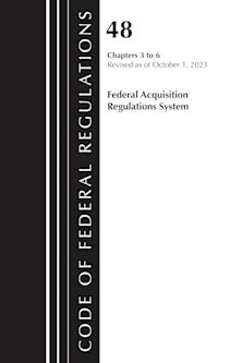 Code of Federal Regulations, Title 48 Federal Acquisition Regulations System Chapters 3-6, Revised as of October 1, 2023 cover